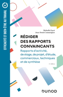 Image for Rediger des rapports convaincants - 6e ed: Rapports d'activite - Rapports de stage - Rapports de projets - Rapports d'etude