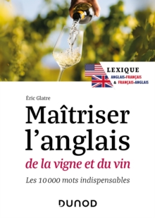 Image for Maitriser l'anglais de la vigne et du vin - 2e ed. : Lexique anglais-francais et francais-anglais: Lexique anglais-francais et francais-anglais