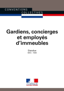 Image for Gardiens, Concierges Et Employes D'immeubles: Convention Collective Nationale Etendue - IDCC : 1043 - 25E Edition - Septembre 2015 - N(deg)3144