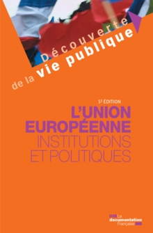 Image for L'Union Europeenne: Institutions Et Politiques - 5E Edition