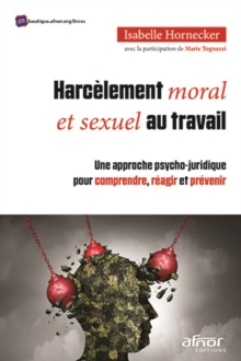Image for Harcelement moral et sexuel au travail: Une approche psycho-juridique pour comprendre, reagir et prevenir