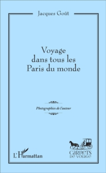 Image for Voyage dans tous les Paris du monde: Photographies de l'auteur