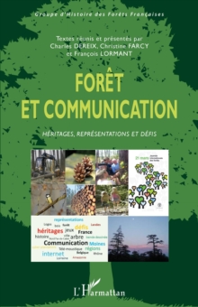 Image for Foret Et Communication: Heritages, Representations Et Defis.