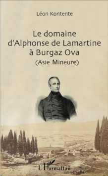 Image for Le domaine d'Alphonse de Lamartine a Burgaz Ova (Asie Mineure)