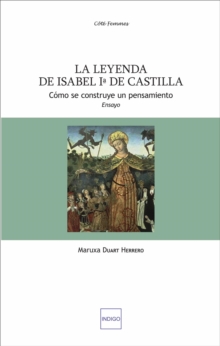 Image for La leyenda de Isabel primera de Castilla: Como se construye un pensamiento - Ensayo