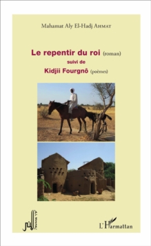Image for Le repentir du roi (roman): suivi de Kidjii Fourgno (poemes)