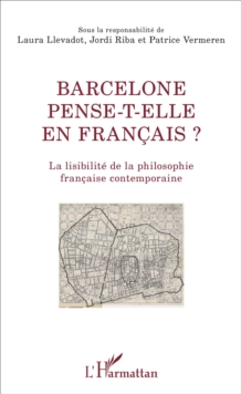 Image for Barcelone pense-t-elle en francais ?: La lisibilite de la philosophie francaise contemporaine