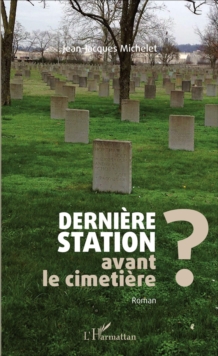 Image for Derniere station avant le cimetiere ?: Roman