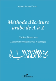 Image for Methode d'ecriture arabe de A a Z: Cahier d'exercices - Deuxieme version revue et corrigee