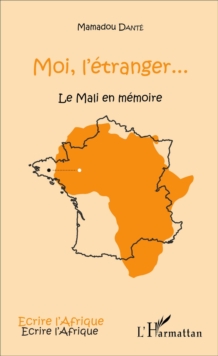 Image for Moi l'etranger...: Le Mali en memoire
