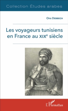 Image for Les voyageurs tunisiens en France au XIXe siecle