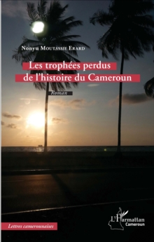 Image for Les trophees perdus de l'histoire du Cameroun: Roman