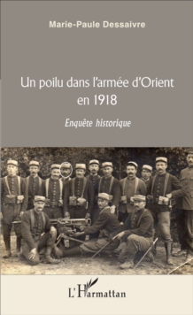 Image for Un poilu dans l'armee d'Orient en 1918: Enquete historique