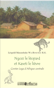 Image for Ngozi le leopard et Kaseti le lievre: Contes Lega d'Afrique centrale