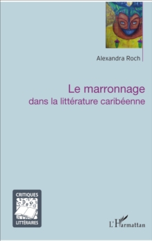 Image for Le marronnage dans la litterature caribeenne