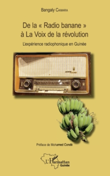 Image for De la &quote;Radio banane&quote; a La Voix de la revolution: L'experience radiophonique en Guinee