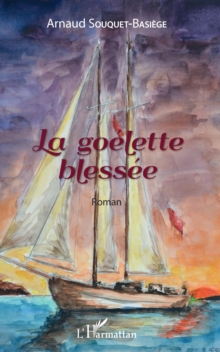 Image for La goelette blessee: Roman