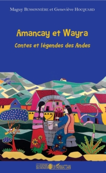 Image for Amancay et Wayra: Contes et legendes des Andes