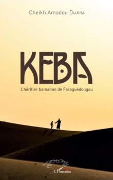 Image for Keba l'heritier bamanan de Faraguedougou