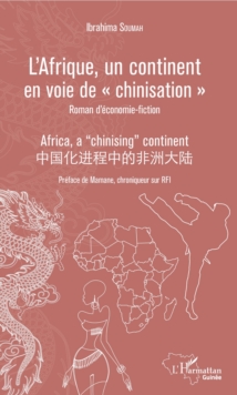 Image for L'Afrique, un continent en voie de &quote;chinisation&quote;: Roman d'economie-fiction