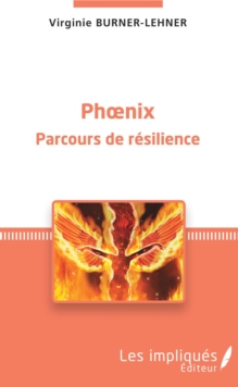 Image for Phoenix: Parcours de resilience - Illustration de couverture : Kevin Coulon.
