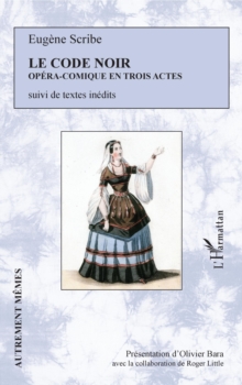Image for Le Code Noir: Opera-comique en trois actes - suivi de textes inedits