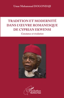 Image for Tradition et modernite dans l'oeuvre romanesque de Cyprian Ekwensi: Constance et evolution