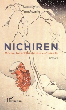 Image for Nichiren: Moine bouddhiste du XIIe siecle - Roman