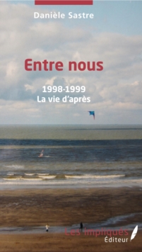 Image for Entre nous: 1998 - 1999 - La vie d'apres