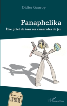 Image for Panaphelika: Etre prive de tous ses camarades de jeu