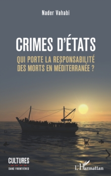 Image for Crimes d'Etats: Qui porte la responsabilite des morts en Mediterranee ?