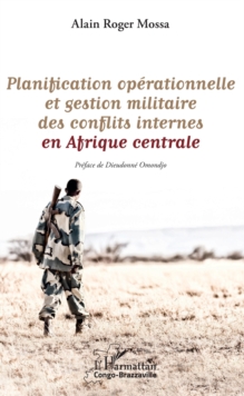 Image for Planification operationnelle et gestion militaire des conflits internes en Afrique centrale