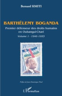 Image for Barthelemy Boganda. Premier Defenseur Des Droits Humains En Oubangui-Chari. Volume 1: 1946-1953