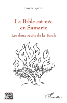 Image for La Bible Est Nee En Samarie: Les Deux Recits De La Torah
