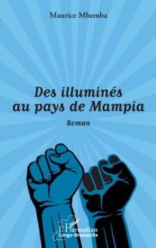 Image for Des Illumines Au Pays De Mampia. Roman