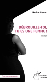 Image for Debrouille-toi, tu es une femme ! Roman