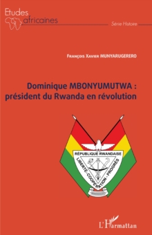 Image for Dominique MBONYUMUTWA : president du Rwanda en revolution