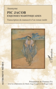 Image for Pic Jacob: Esquisses martiniquaises - Transcription du manuscrit d'un roman inedit