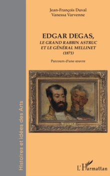 Image for Edgar Degas: Le grand rabbin astruc et le general Mellinet (1871) - Parcours d'une oeuvre