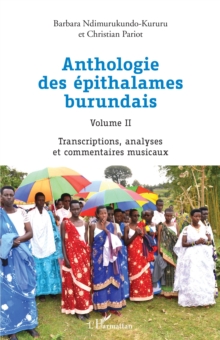 Image for Anthologie des epithalames burundais Volume II: Transcriptions, analyses et commentaires musicaux