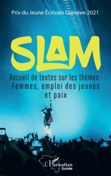 Image for Slam: Recueil de textes sur les themes : Femmes, emploi des jeunes et paix