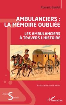 Image for Ambulanciers : la memoire oubliee: Les ambulanciers a travers l'histoire