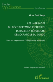 Image for Les impératifs du développement industriel durable en République démocratique du Congo: Face aux exigences de l'ethique et du leadership