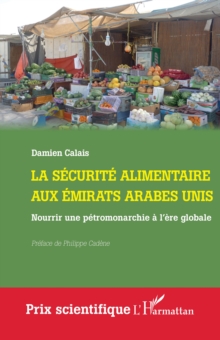 Image for La securite alimentaire aux Emirats arabes unis: Nourrir une petromonarchie a l'ere globale