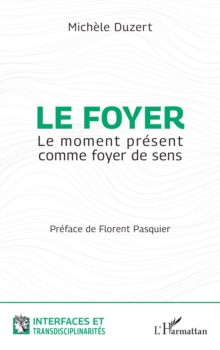 Image for Le Foyer: Le Moment Present Comme Foyer De Sens