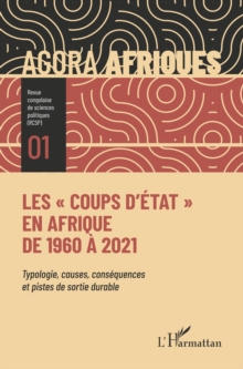 Image for Les "Coups d'Etat" En Afrique De 1960 a 2021: Typologie, Causes, Consequences Et Pistes De Sortie Durable