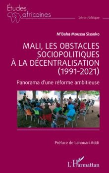 Image for Mali, les obstacles sociopolitiques a la decentralisation (1991-2021): Panorama d'une reforme ambitieuse
