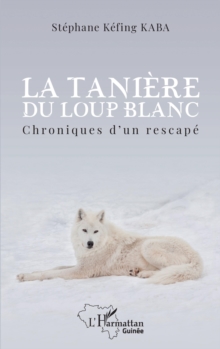 Image for La taniere du loup blanc: Chroniques d'un rescape