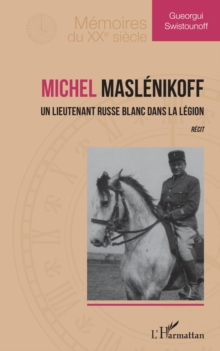Image for Michel Maslenikoff: Un lieutenant russe blanc dans la Legion. Recit.