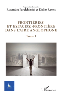 Image for Frontiere(s) et espace(s)-frontiere dans l'aire anglophone: Tome 1